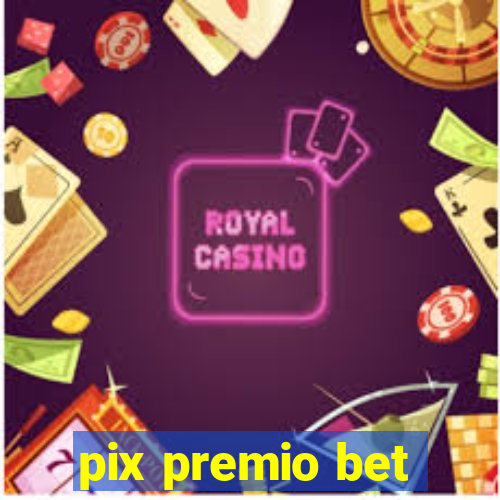 pix premio bet